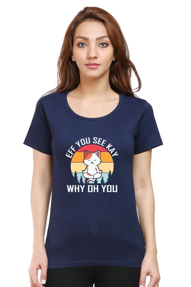 Women Round Neck Half Sleeves Classic T-Shirt - Eff You See Kay Why